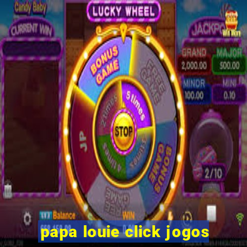 papa louie click jogos