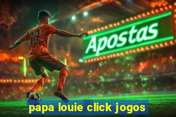 papa louie click jogos