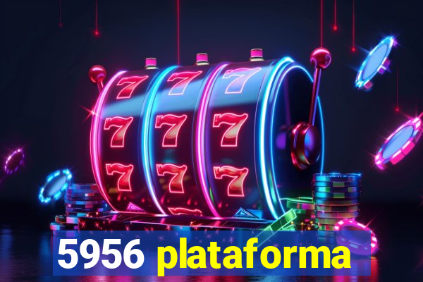 5956 plataforma