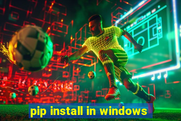 pip install in windows