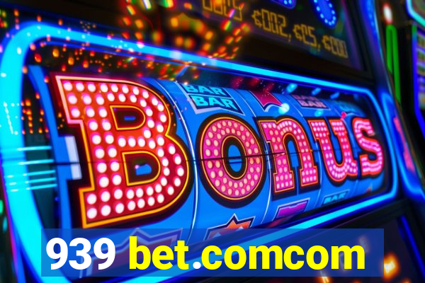 939 bet.comcom