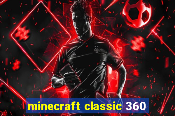 minecraft classic 360