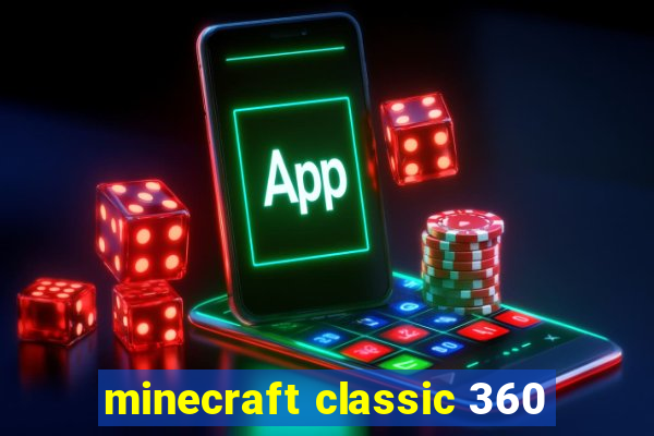 minecraft classic 360