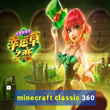 minecraft classic 360