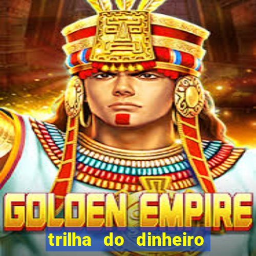 trilha do dinheiro gemeos investem