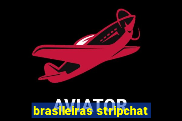 brasileiras stripchat