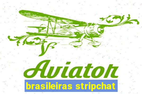 brasileiras stripchat