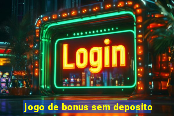 jogo de bonus sem deposito