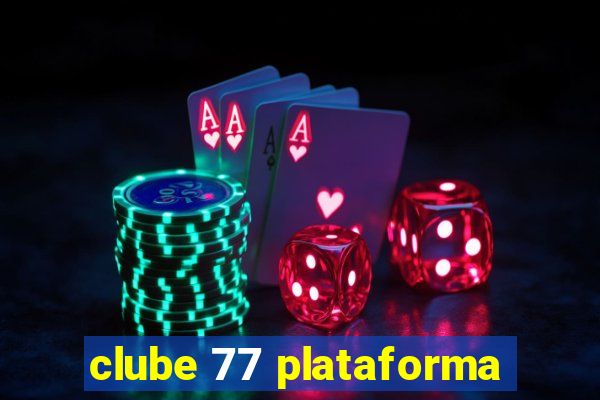 clube 77 plataforma