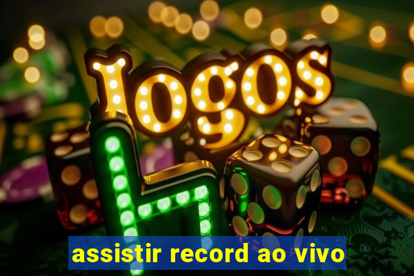 assistir record ao vivo