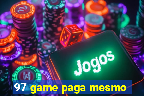 97 game paga mesmo