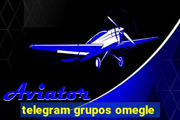 telegram grupos omegle