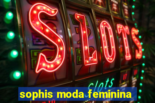 sophis moda feminina