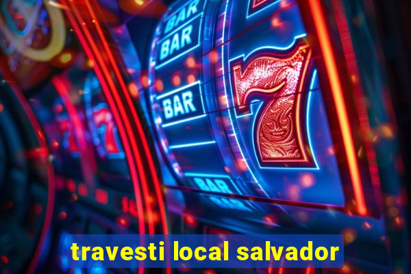 travesti local salvador