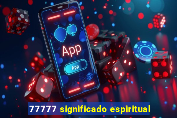 77777 significado espiritual