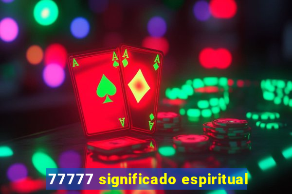 77777 significado espiritual