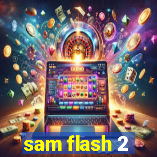 sam flash 2