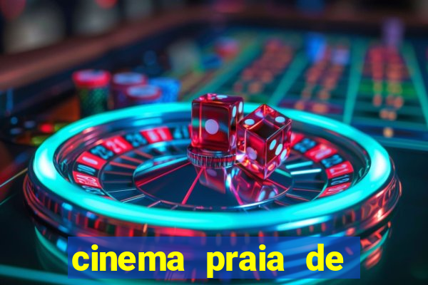 cinema praia de belas shopping