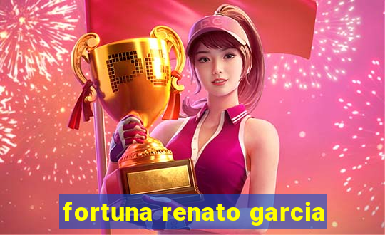 fortuna renato garcia