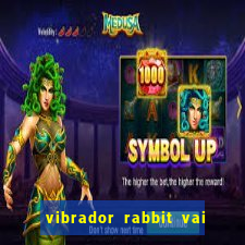 vibrador rabbit vai e vem