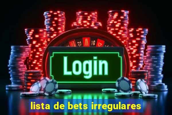 lista de bets irregulares