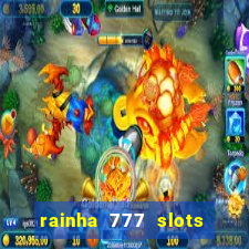 rainha 777 slots paga mesmo