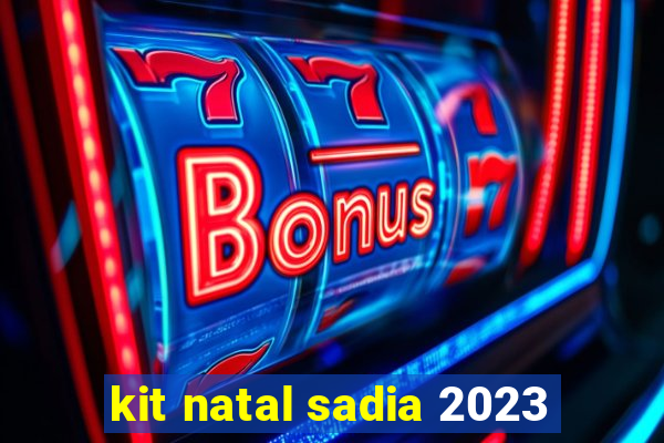 kit natal sadia 2023