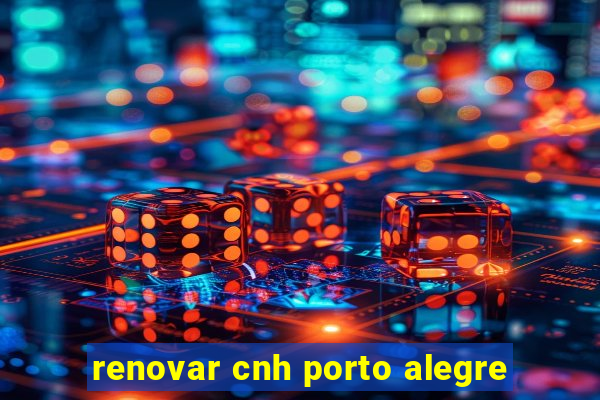 renovar cnh porto alegre