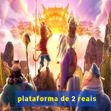 plataforma de 2 reais