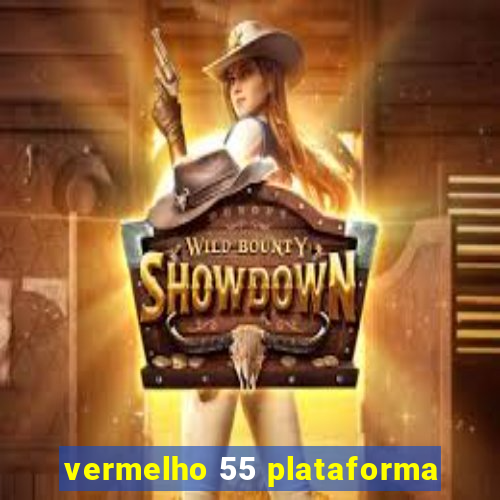 vermelho 55 plataforma