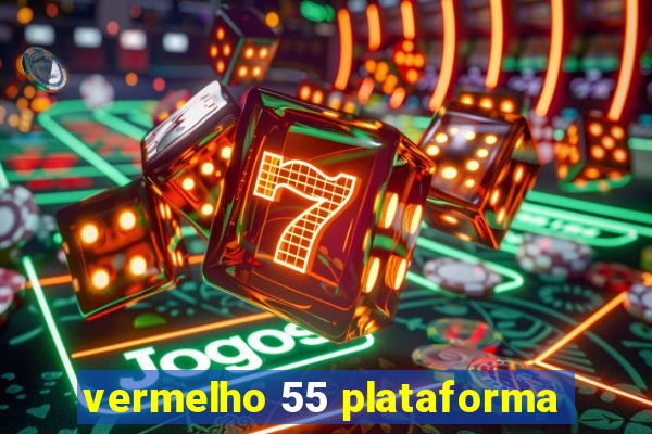 vermelho 55 plataforma