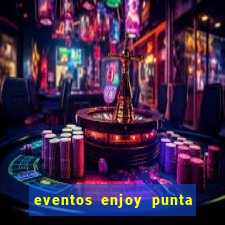 eventos enjoy punta del este