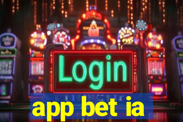 app bet ia