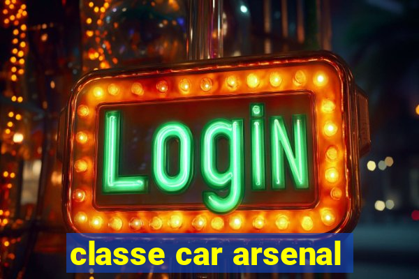 classe car arsenal