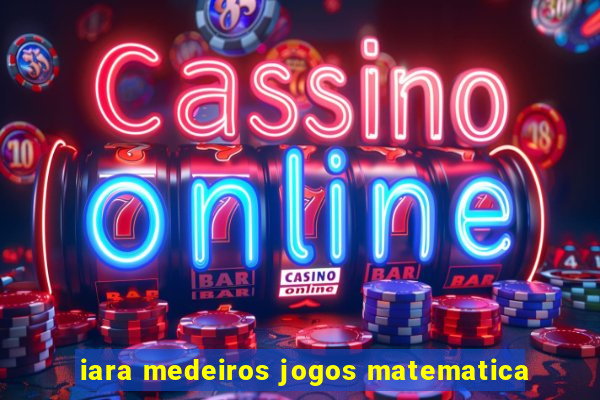 iara medeiros jogos matematica