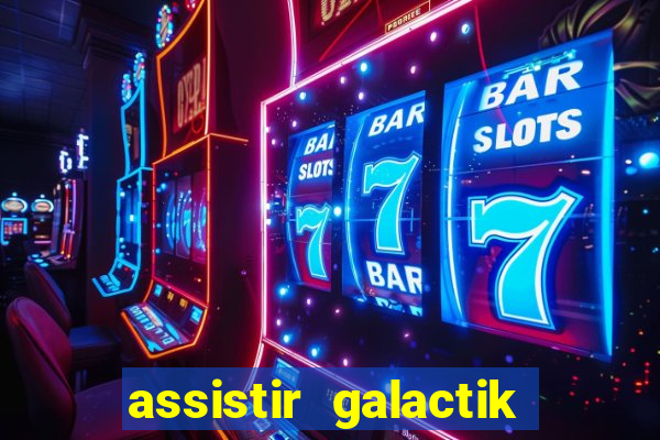 assistir galactik football dublado