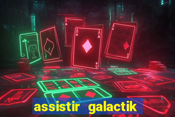 assistir galactik football dublado