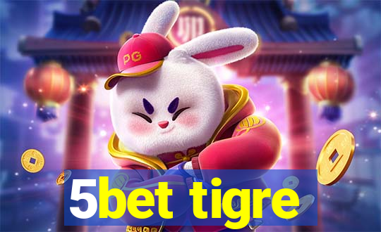 5bet tigre