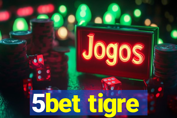 5bet tigre