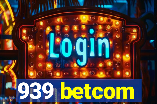 939 betcom