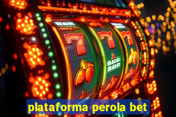 plataforma perola bet