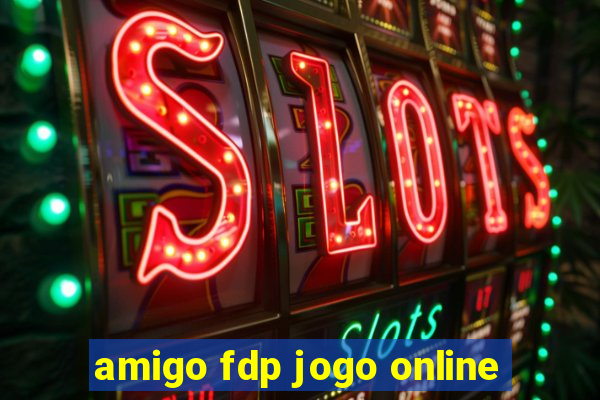 amigo fdp jogo online