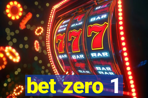 bet zero 1