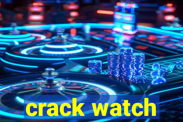 crack watch