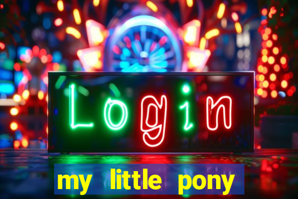 my little pony jogos de vestir