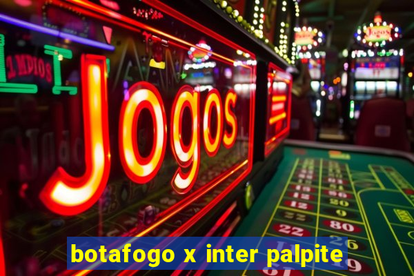 botafogo x inter palpite