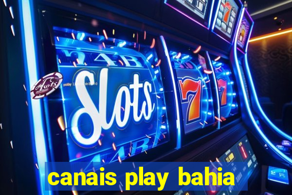 canais play bahia