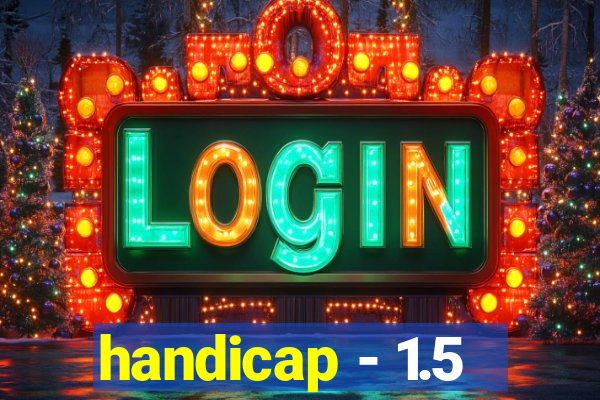 handicap - 1.5