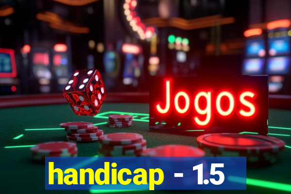 handicap - 1.5