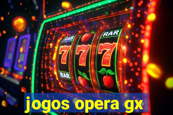 jogos opera gx